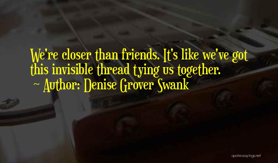 Invisible Thread Quotes By Denise Grover Swank