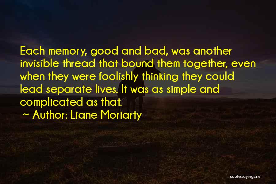 Invisible Thread Quotes By Liane Moriarty