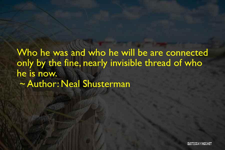 Invisible Thread Quotes By Neal Shusterman