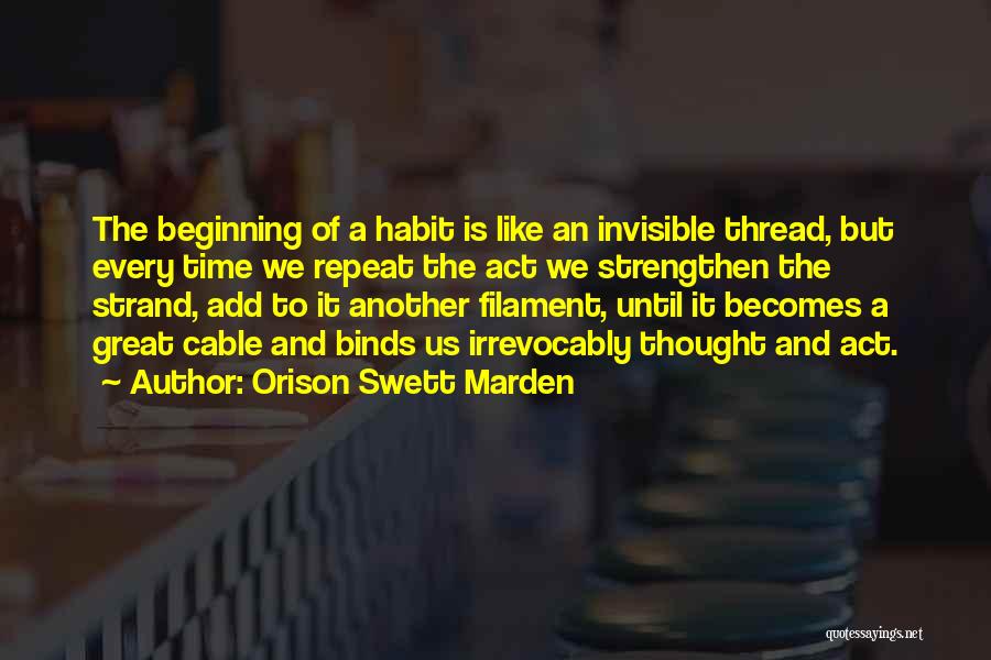 Invisible Thread Quotes By Orison Swett Marden