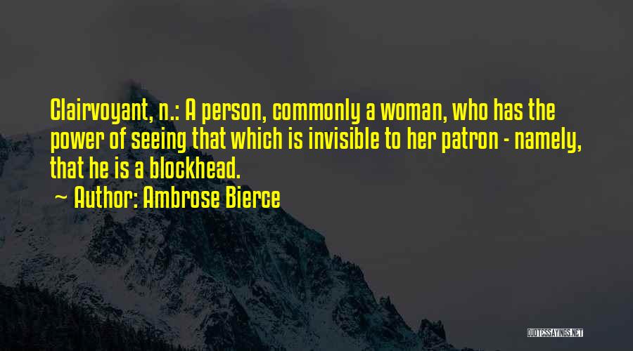 Invisible Woman Quotes By Ambrose Bierce