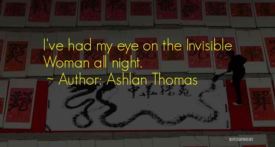 Invisible Woman Quotes By Ashlan Thomas