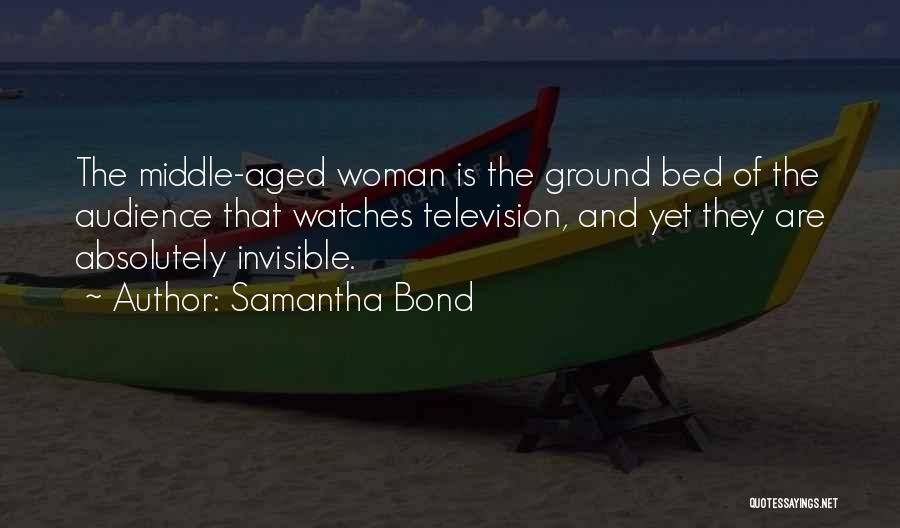 Invisible Woman Quotes By Samantha Bond