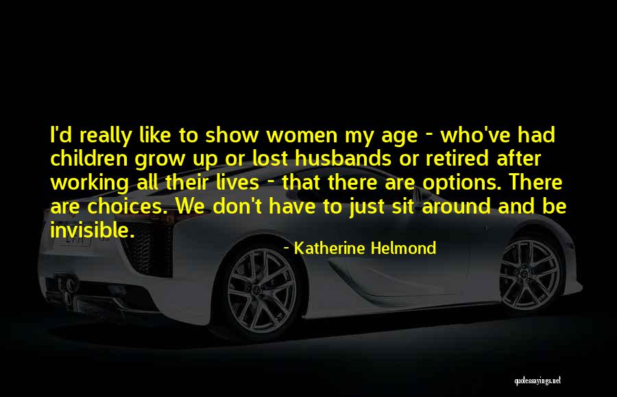 Invisible Women Quotes By Katherine Helmond Invisible Women Quotes By Katherine Helmond