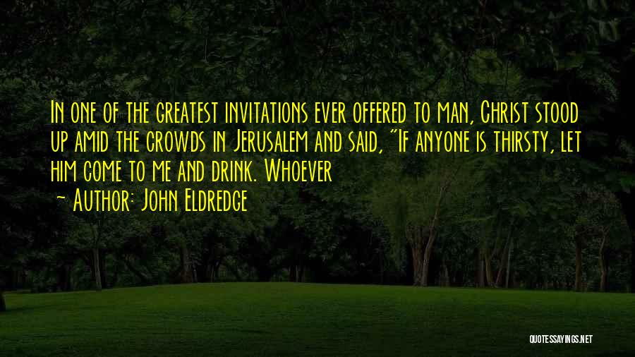 Invitations Quotes By John Eldredge