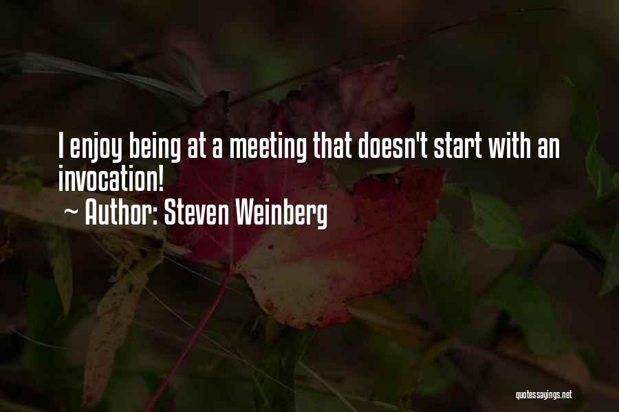 Invocation Quotes By Steven Weinberg