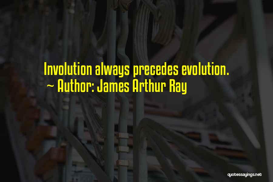 Involution Quotes By James Arthur Ray