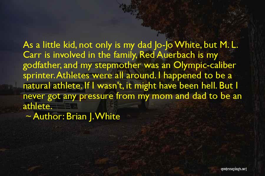 Involved Dad Quotes By Brian J. White