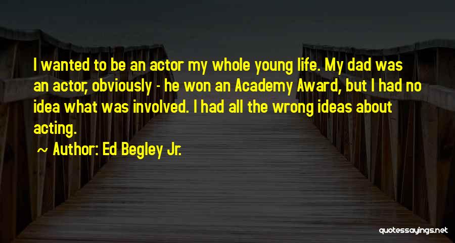 Involved Dad Quotes By Ed Begley Jr.