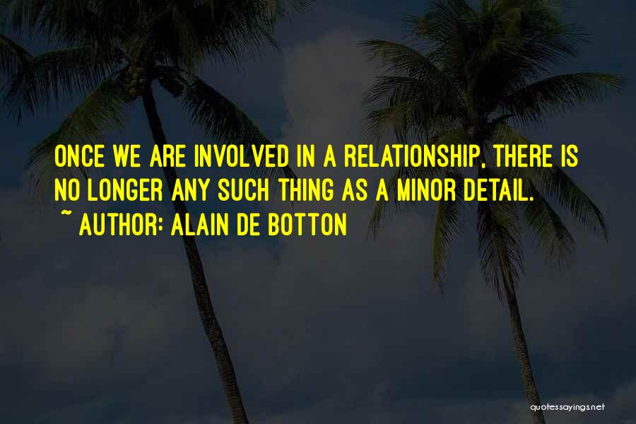 Involved In Relationship Quotes By Alain De Botton