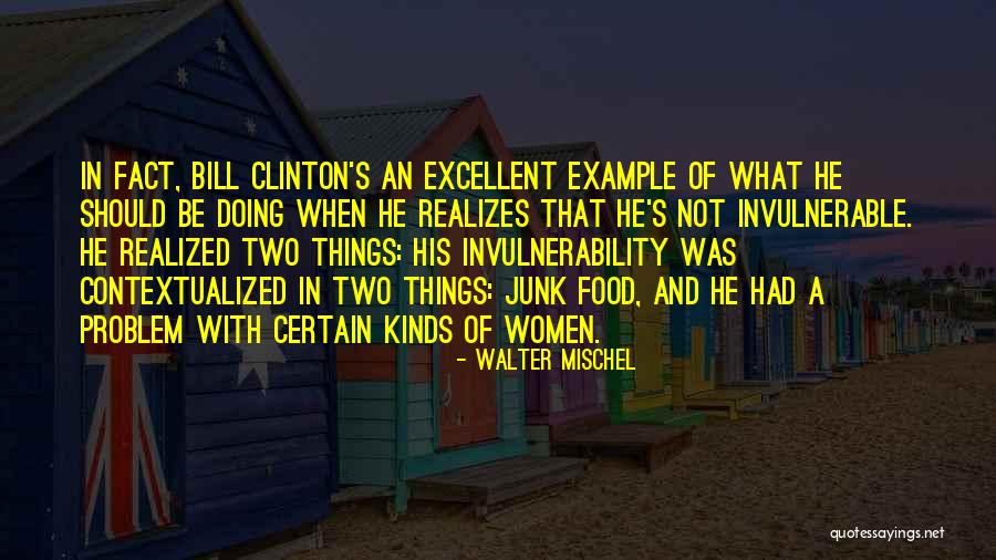 Invulnerability Quotes By Walter Mischel Invulnerability Quotes By Walter Mischel