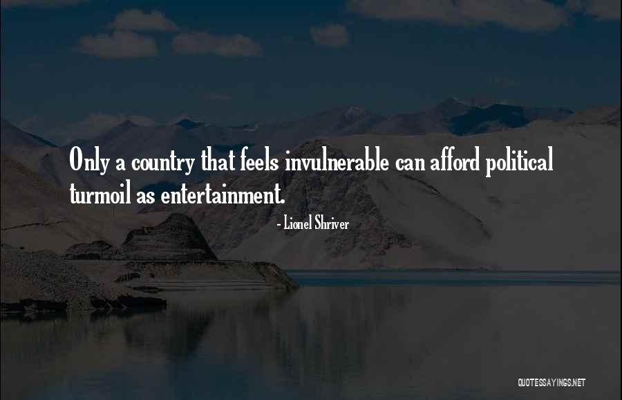 Invulnerable Quotes By Lionel Shriver Invulnerable Quotes By Lionel Shriver