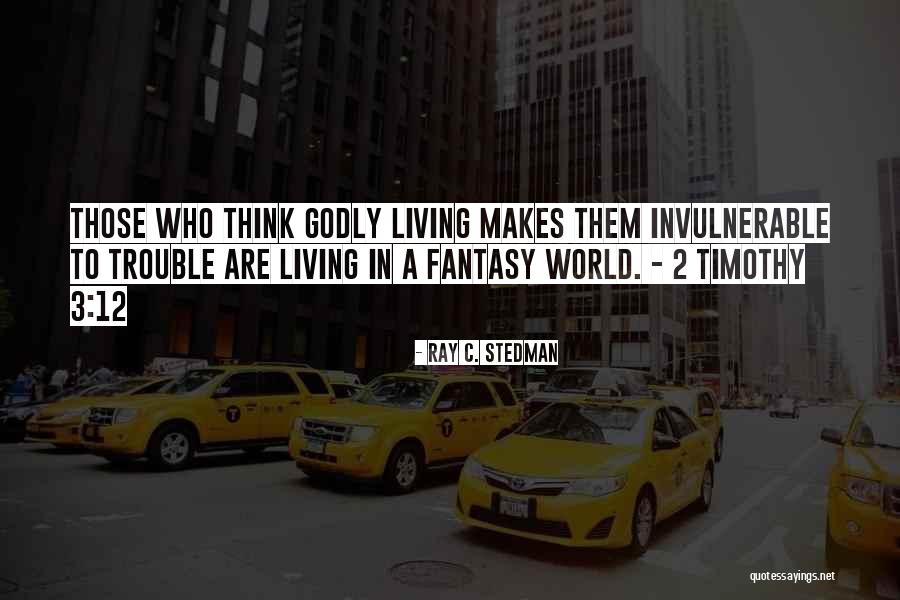 Invulnerable Quotes By Ray C. Stedman Invulnerable Quotes By Ray C. Stedman
