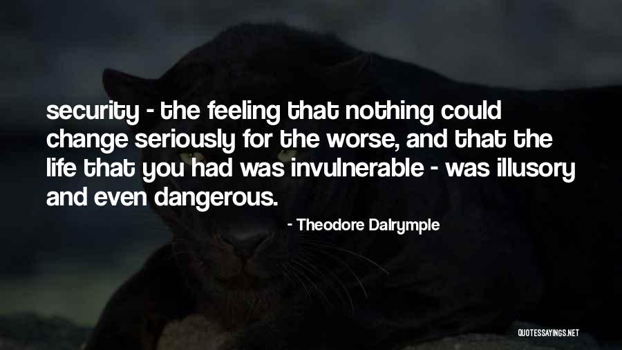Invulnerable Quotes By Theodore Dalrymple Invulnerable Quotes By Theodore Dalrymple