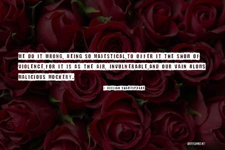 Invulnerable Quotes By William Shakespeare Invulnerable Quotes By William Shakespeare
