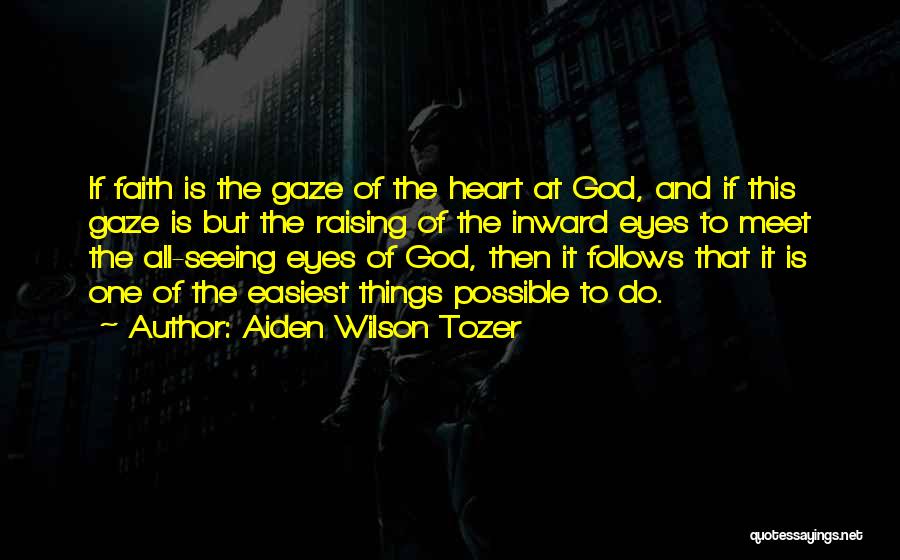 Inward Eye Quotes By Aiden Wilson Tozer