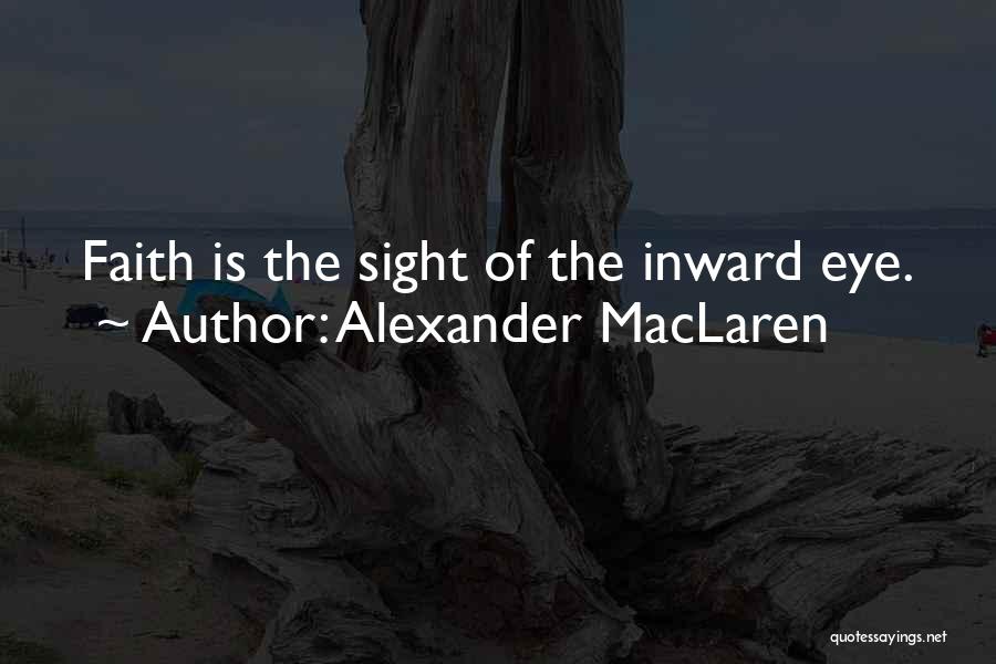 Inward Eye Quotes By Alexander MacLaren