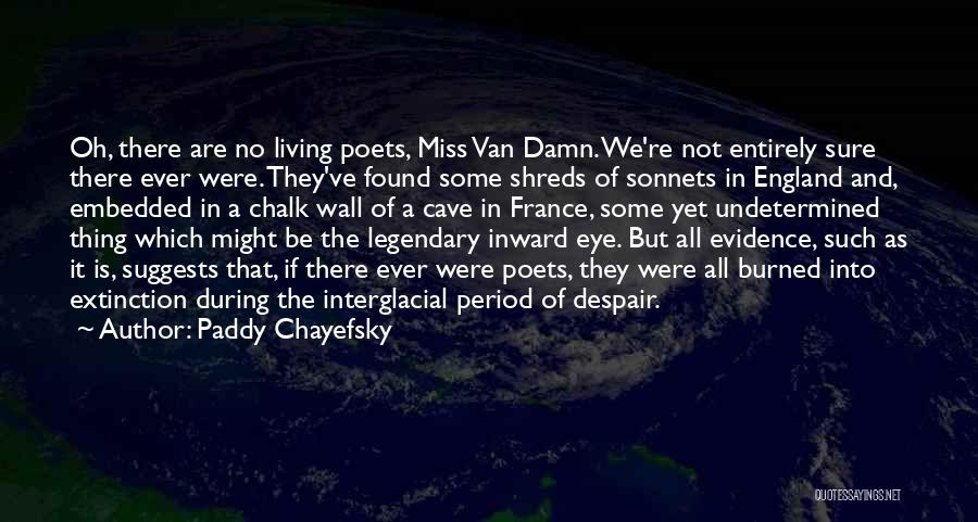 Inward Eye Quotes By Paddy Chayefsky