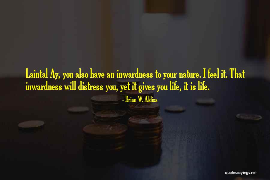 Inwardness Quotes By Brian W. Aldiss Inwardness Quotes By Brian W. Aldiss
