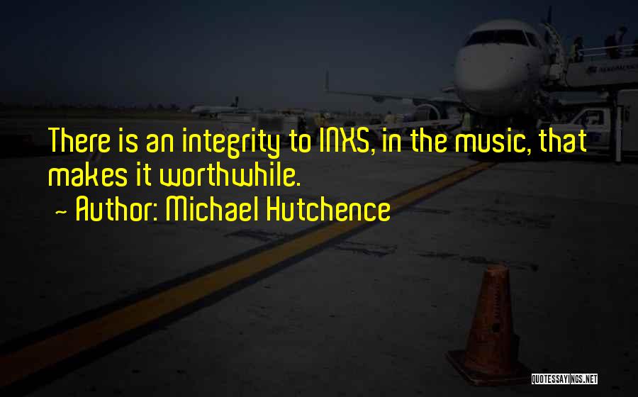 Inxs Michael Hutchence Quotes By Michael Hutchence
