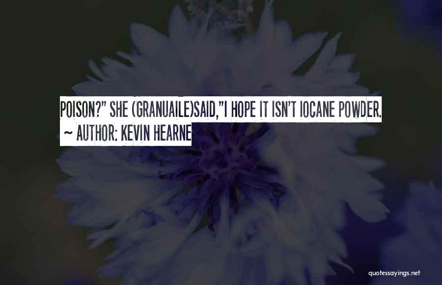 Iocane Powder Quotes By Kevin Hearne