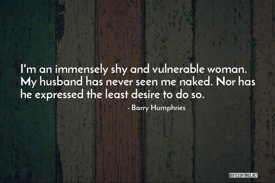 Iokayen Quotes By Barry Humphries Iokayen Quotes By Barry Humphries