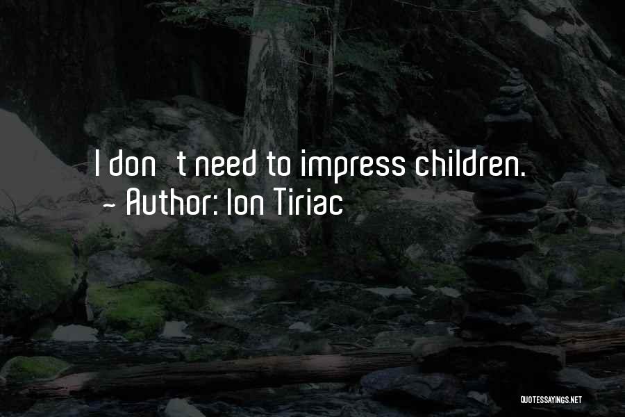 Ion Need You Quotes By Ion Tiriac