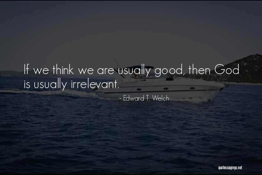 Ionel Arsene Quotes By Edward T. Welch Ionel Arsene Quotes By Edward T. Welch