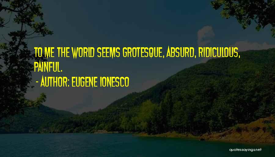 Ionesco Eugene Quotes By Eugene Ionesco