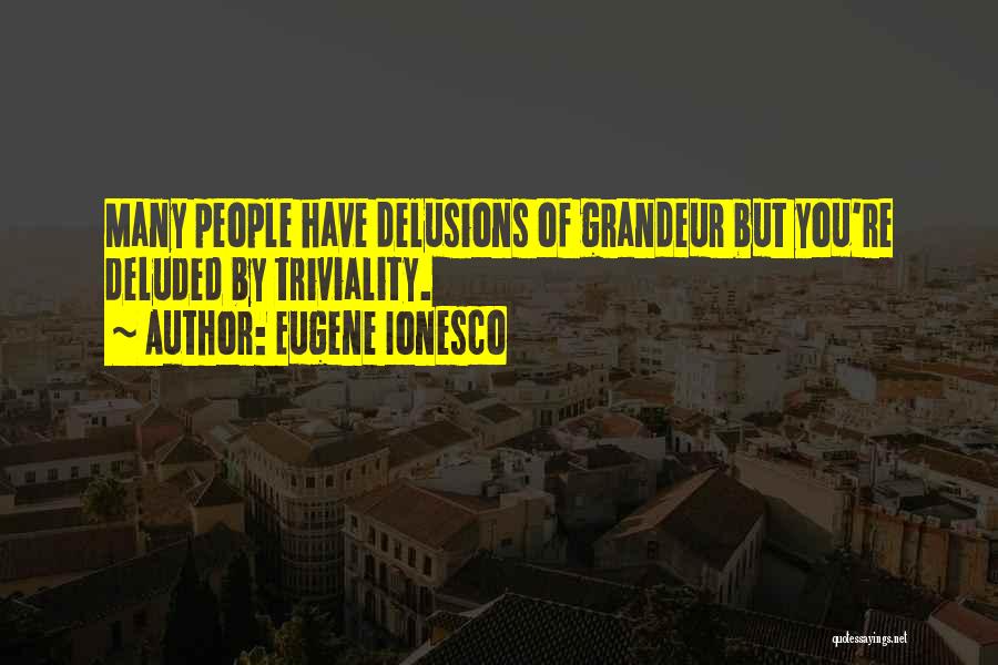 Ionesco Eugene Quotes By Eugene Ionesco