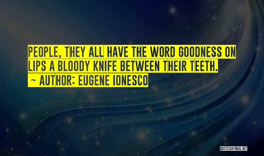 Ionesco Eugene Quotes By Eugene Ionesco