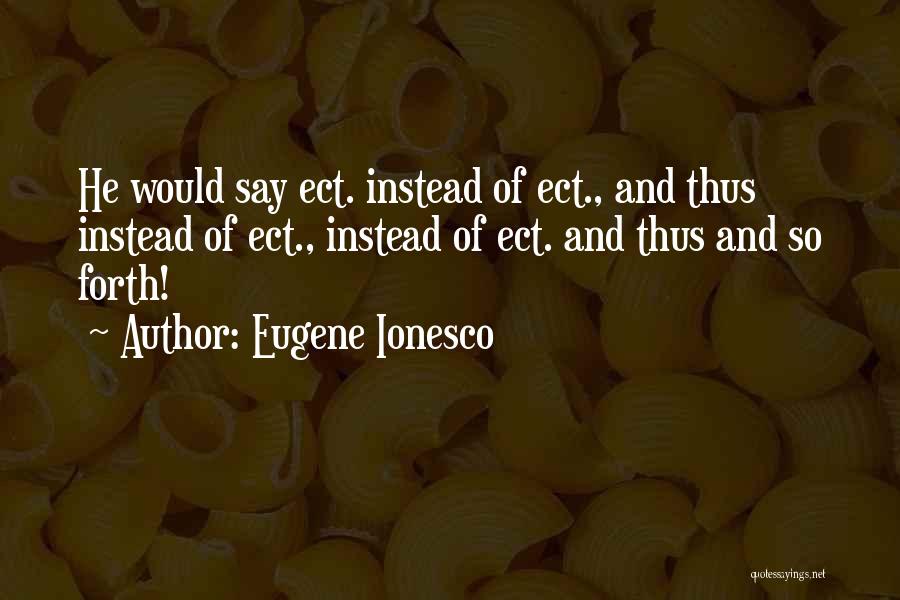 Ionesco Eugene Quotes By Eugene Ionesco