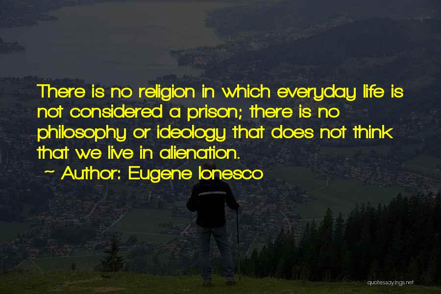Ionesco Eugene Quotes By Eugene Ionesco