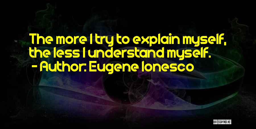 Ionesco Eugene Quotes By Eugene Ionesco