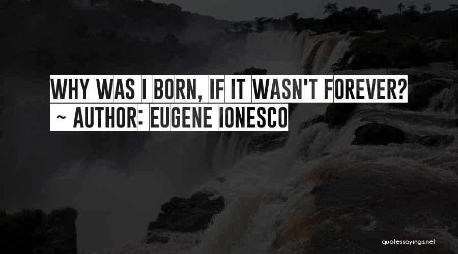 Ionesco Eugene Quotes By Eugene Ionesco