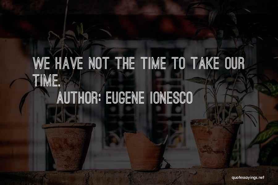 Ionesco Eugene Quotes By Eugene Ionesco