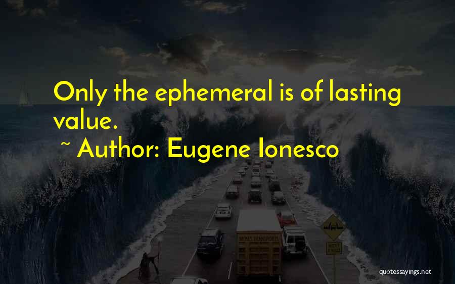 Ionesco Eugene Quotes By Eugene Ionesco