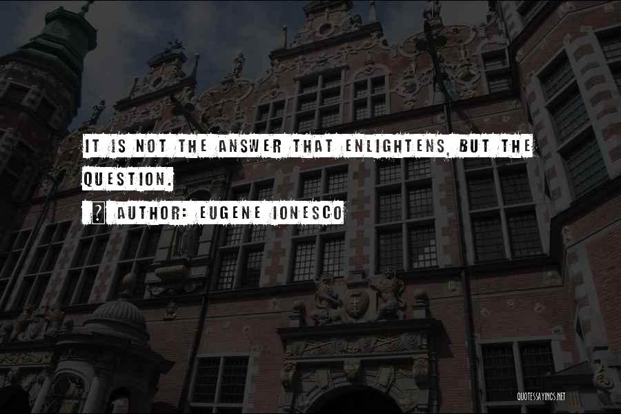 Ionesco Eugene Quotes By Eugene Ionesco