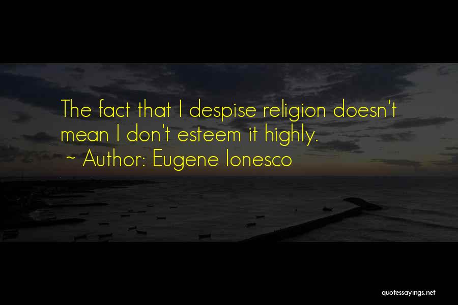 Ionesco Eugene Quotes By Eugene Ionesco