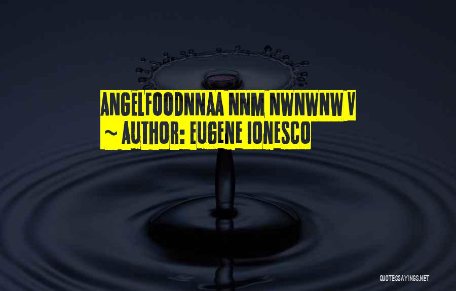 Ionesco Eugene Quotes By Eugene Ionesco