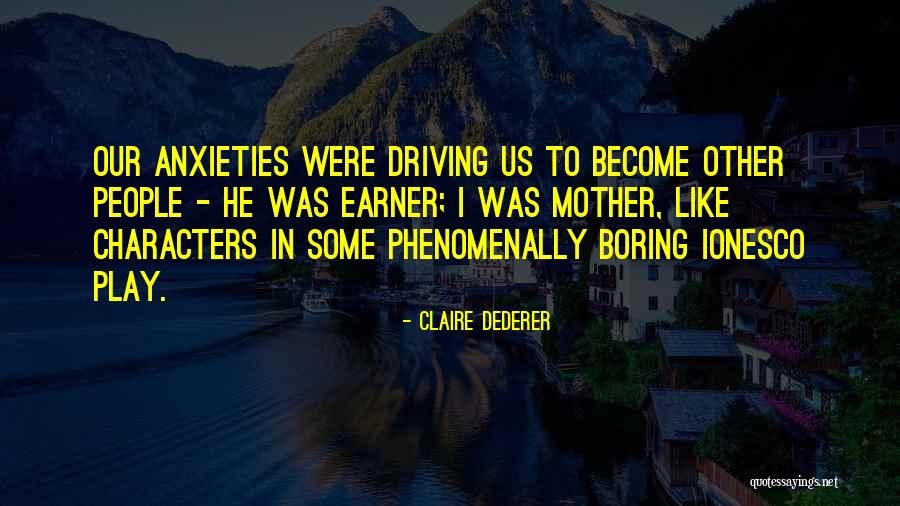 Ionesco Quotes By Claire Dederer Ionesco Quotes By Claire Dederer