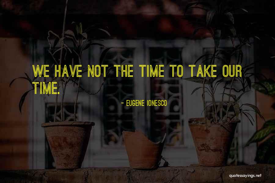 Ionesco Quotes By Eugene Ionesco Ionesco Quotes By Eugene Ionesco