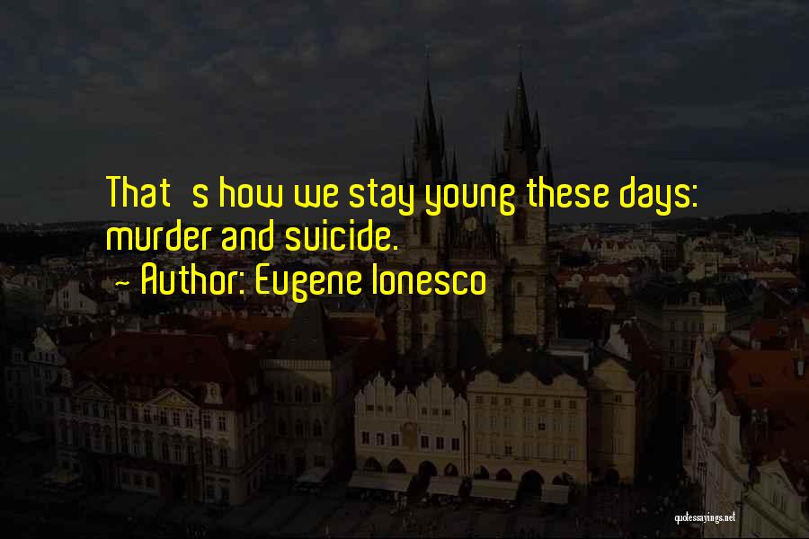 Ionesco Quotes By Eugene Ionesco