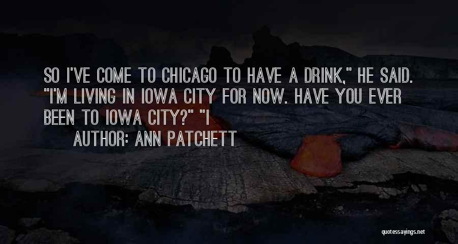 Iowa City Quotes By Ann Patchett