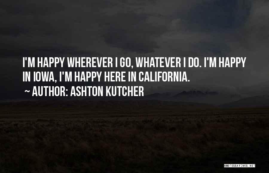 Iowa Quotes By Ashton Kutcher