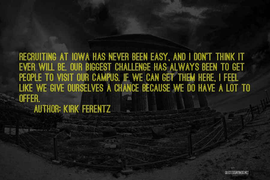 Iowa Quotes By Kirk Ferentz