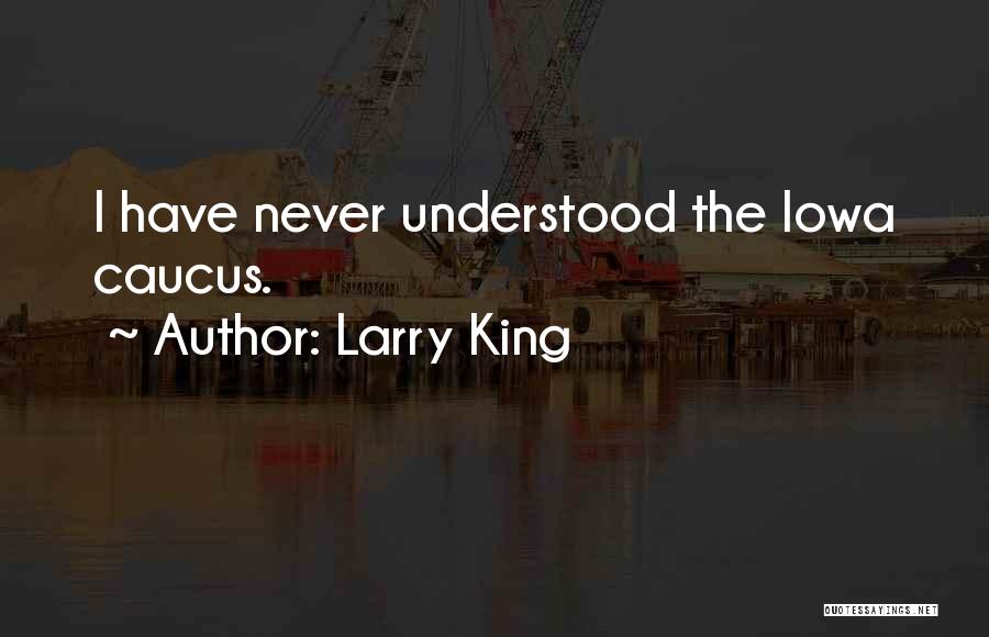 Iowa Quotes By Larry King