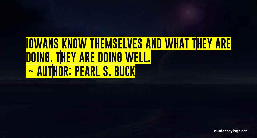 Iowans Quotes By Pearl S. Buck