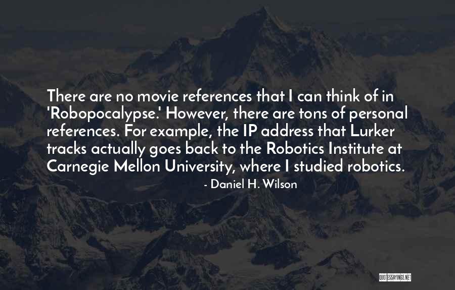 Ip Quotes By Daniel H. Wilson Ip Quotes By Daniel H. Wilson