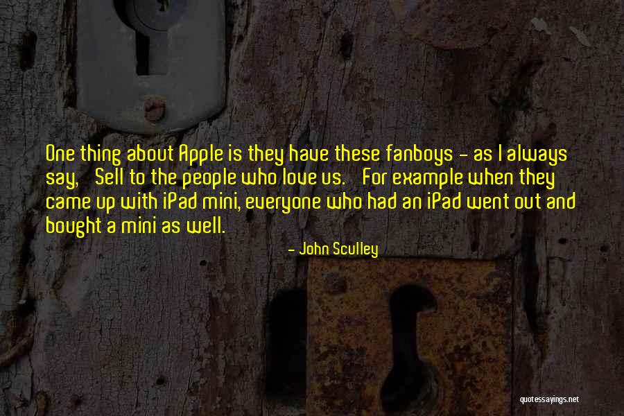 Ipad Mini Quotes By John Sculley Ipad Mini Quotes By John Sculley